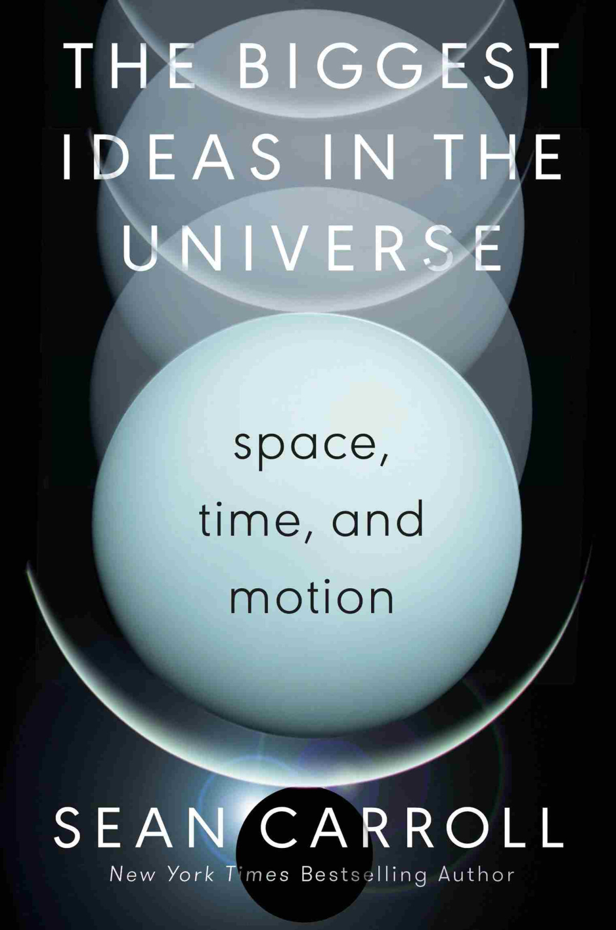 The Biggest Ideas In The Universe Space Time And Motion Sean Carroll