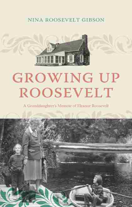 Growing Up Roosevelt Nina Roosevelt Gibson