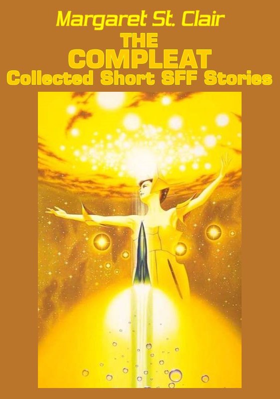 The Compleat Collected Short Sff Stories Margaret St Clair