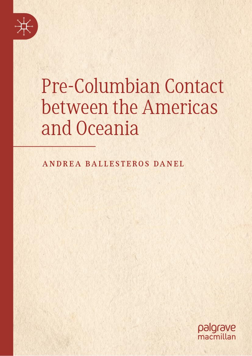Precolumbian Contact Between The Americas And Oceania 2024th Edition Andrea Ballesteros Danel