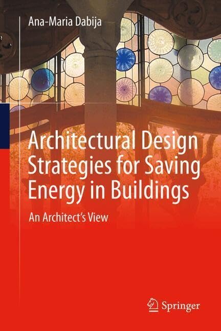 Architectural Design Strategies For Saving Energy In Buildings An Architects View 2024th Edition Anamaria Dabija