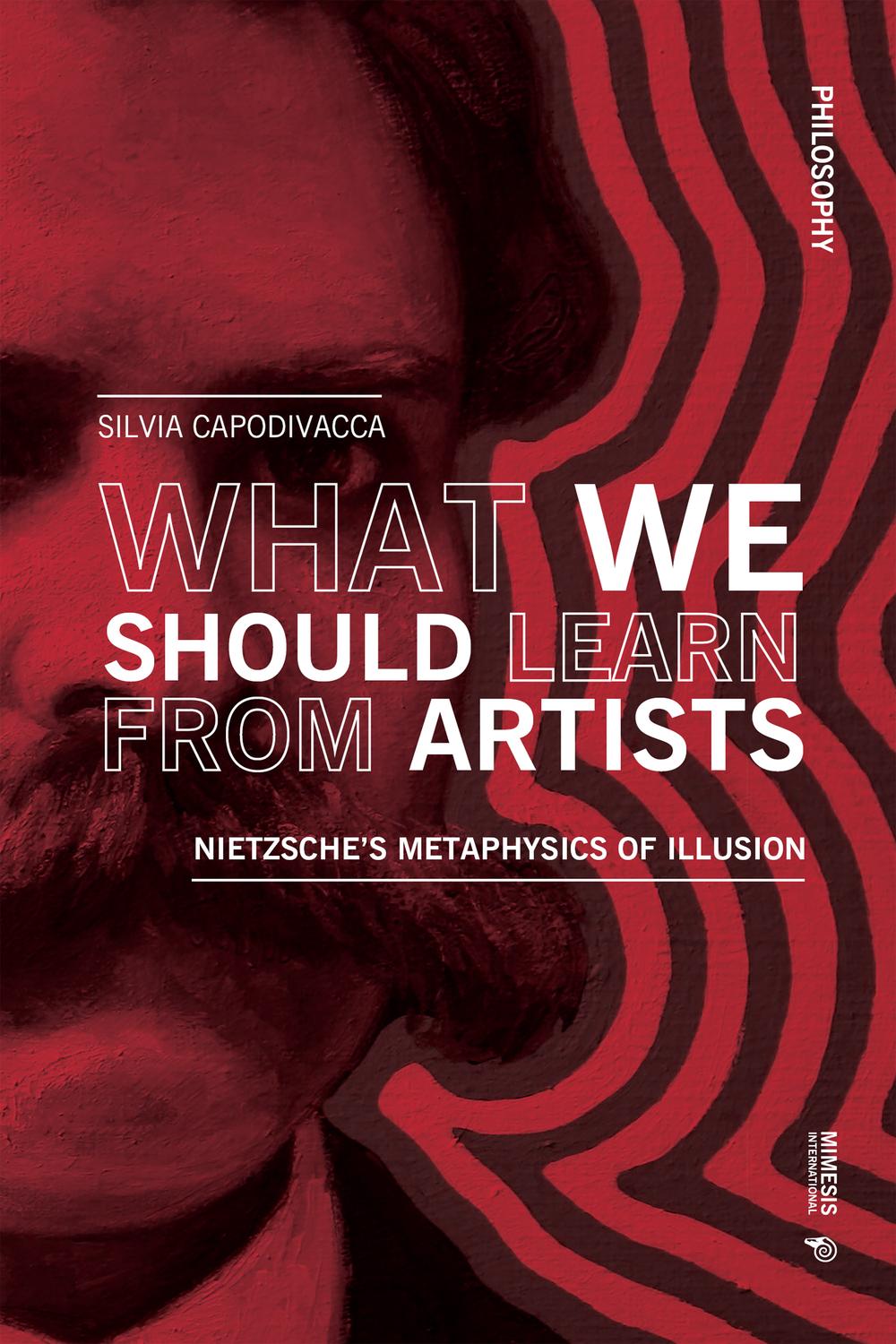 What We Should Learn From Artists Nietzsches Metaphysics Of Illusion Philosophy 1st Edition Silvia Capodivacca