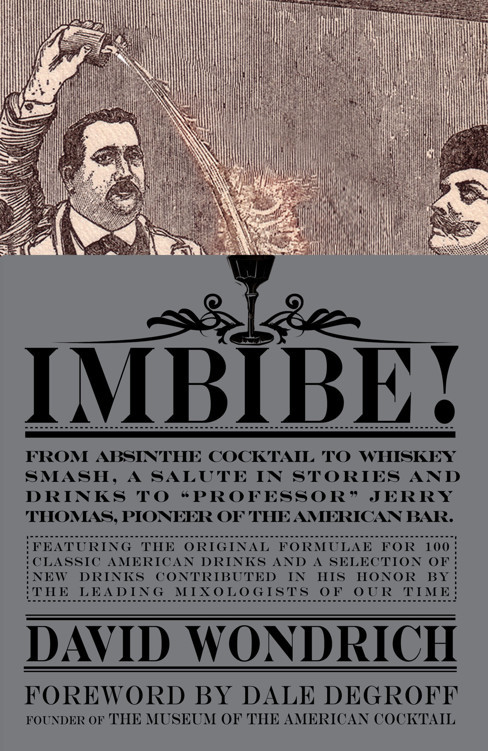 Imbibe From Absinthe Cocktail To Whiskey Smash Wondrich David