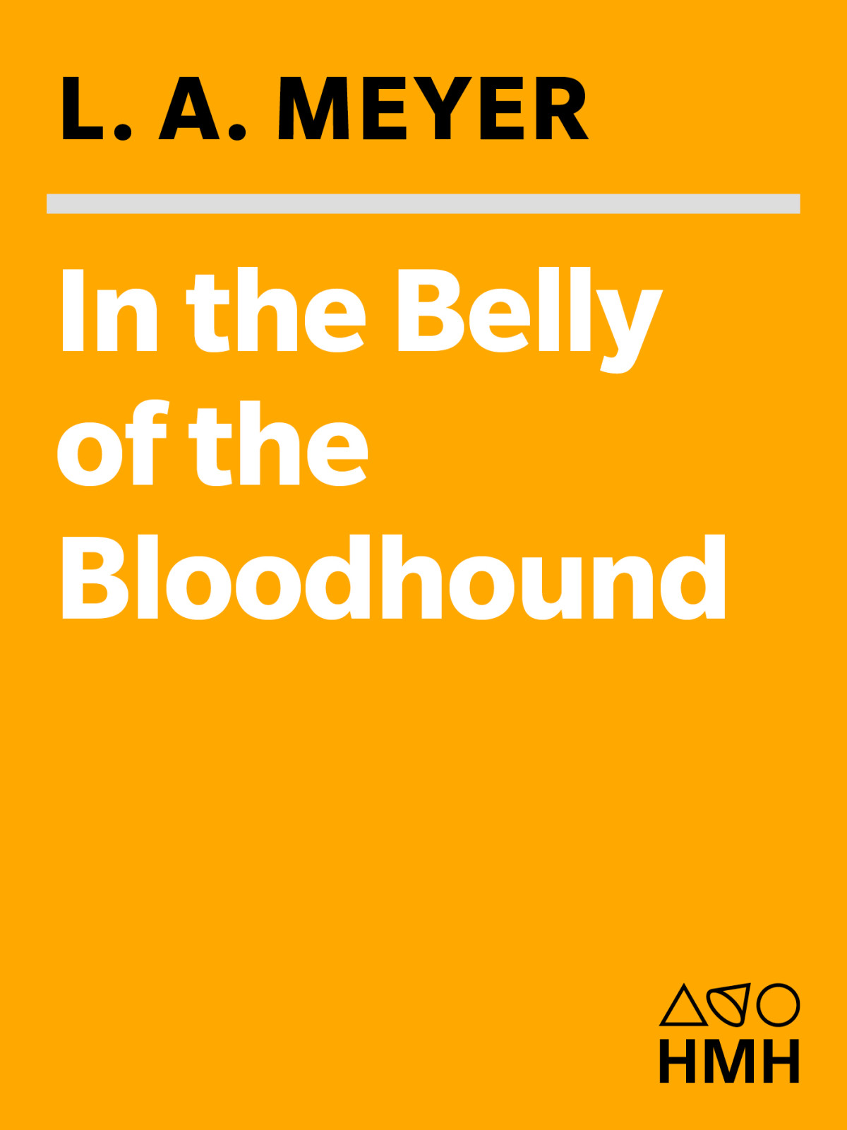 In The Belly Of The Bloodhound Being An Account Of A Particularly Peculiar Adventure In The Life Of Jacky Faber Meyer