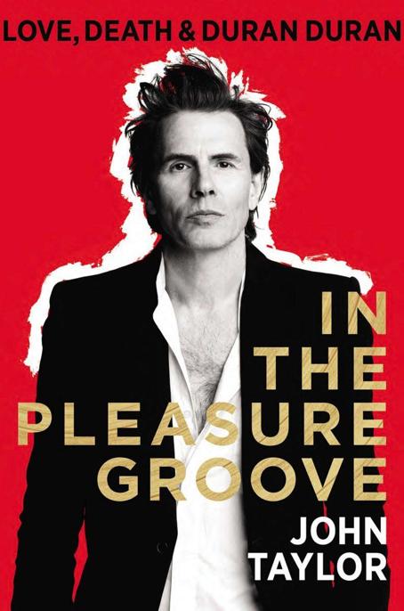 In The Pleasure Groove Love Death And Duran Duran Taylor John