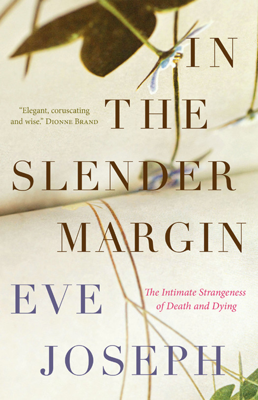 In The Slender Margin The Intimate Strangeness Of Death And Dying Joseph Eve
