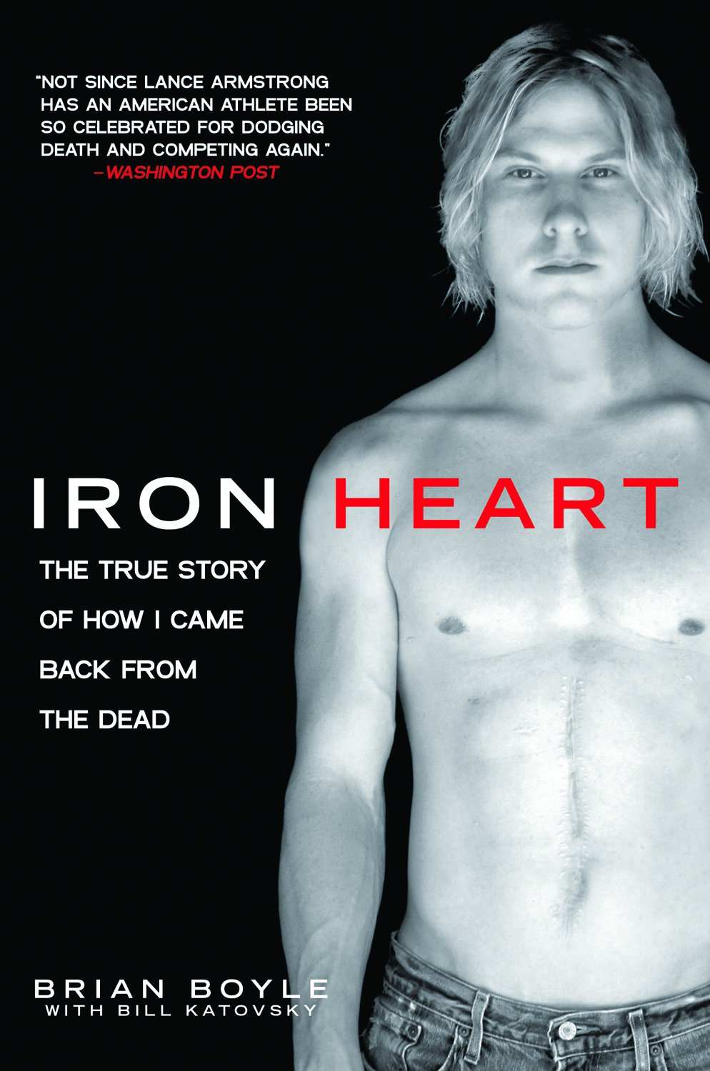 Iron Heart How I Came Back From The Dead Boyle Brian Katovsky Bill