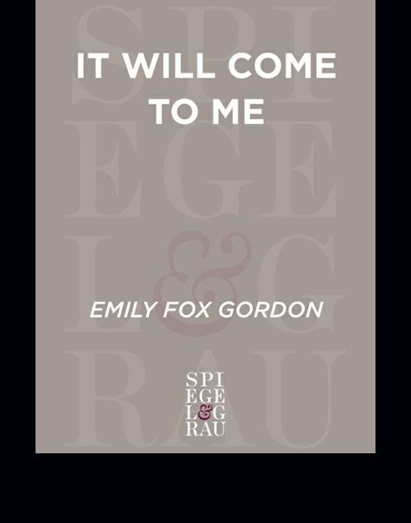 It Will Come To Me Gordon Emily Fox