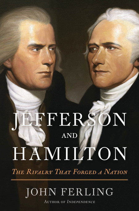 Jefferson And Hamilton Ferling John