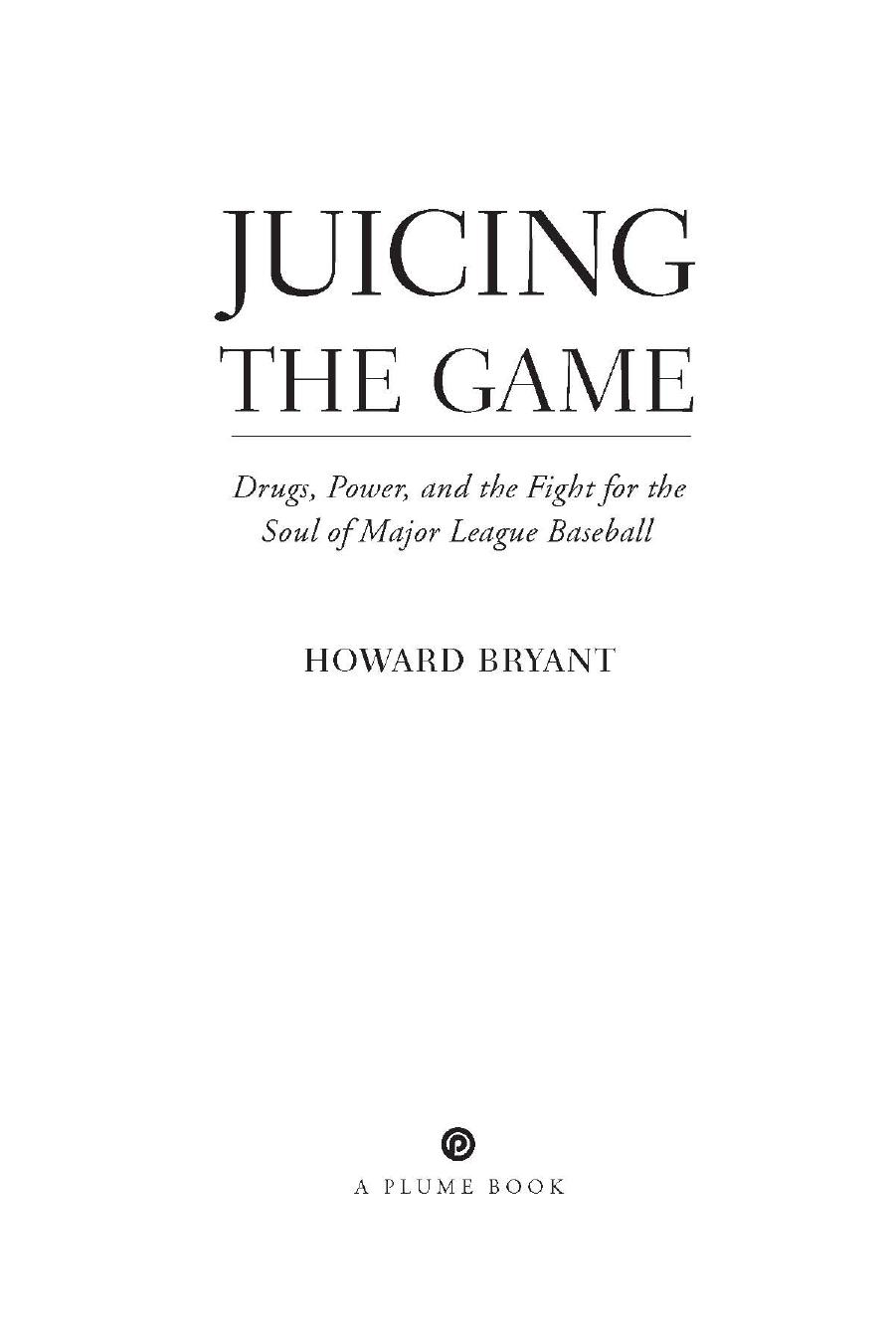 Juicing The Game Drugs Power And The Fight For The Soul Of Major League Baseball Bryant Howard