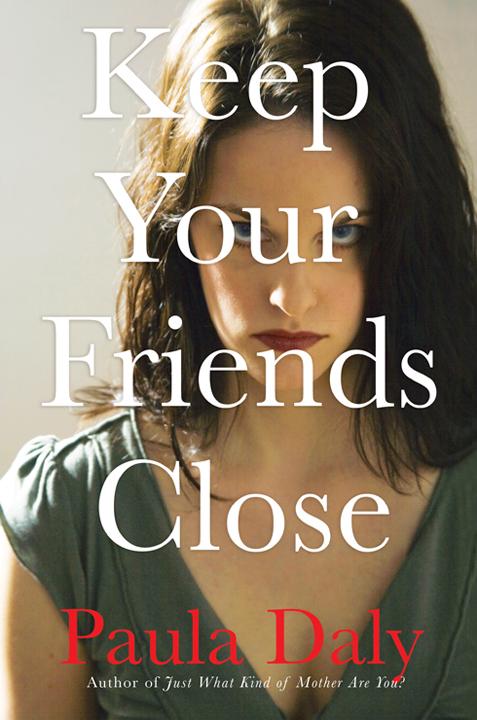 Keep Your Friends Close Paula Daly