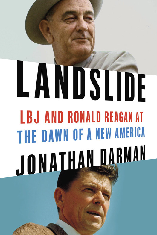 Landslide Lbj And Ronald Reagan At The Dawn Of A New America 1st Edition Darman
