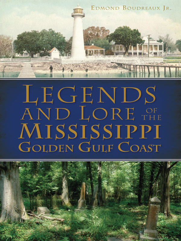 Legends And Lore Of The Mississippi Golden Gulf Coast Illustrated Edmond Boudreaux Jr
