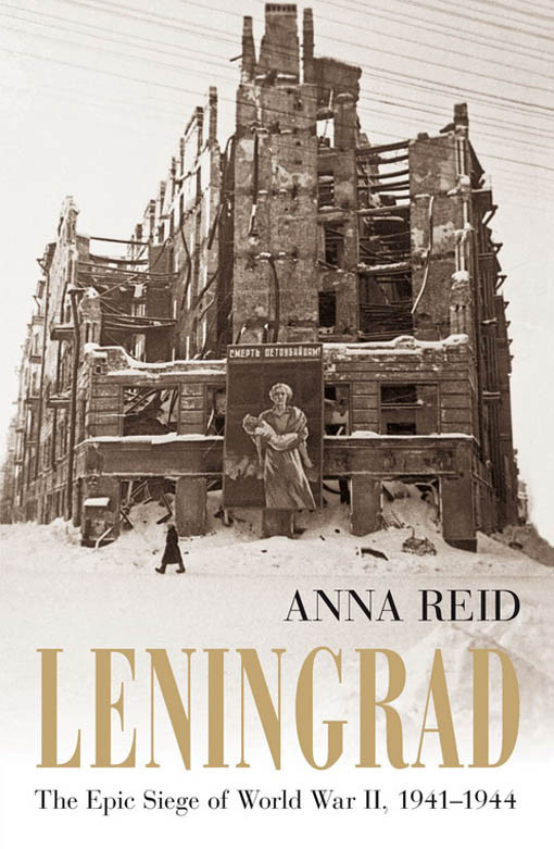 Leningrad The Epic Siege Of World War Ii 19411944 Reid Anna