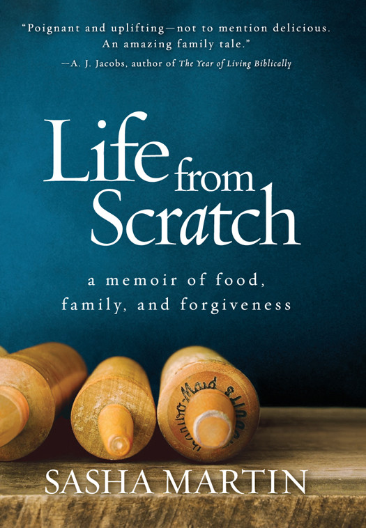 Life From Scratch A Memoir Of Food Family And Forgiveness Martin Sasha