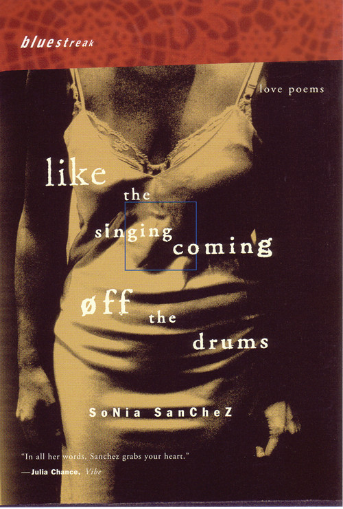 Like The Singing Coming Off The Drums Sonia Sanchez