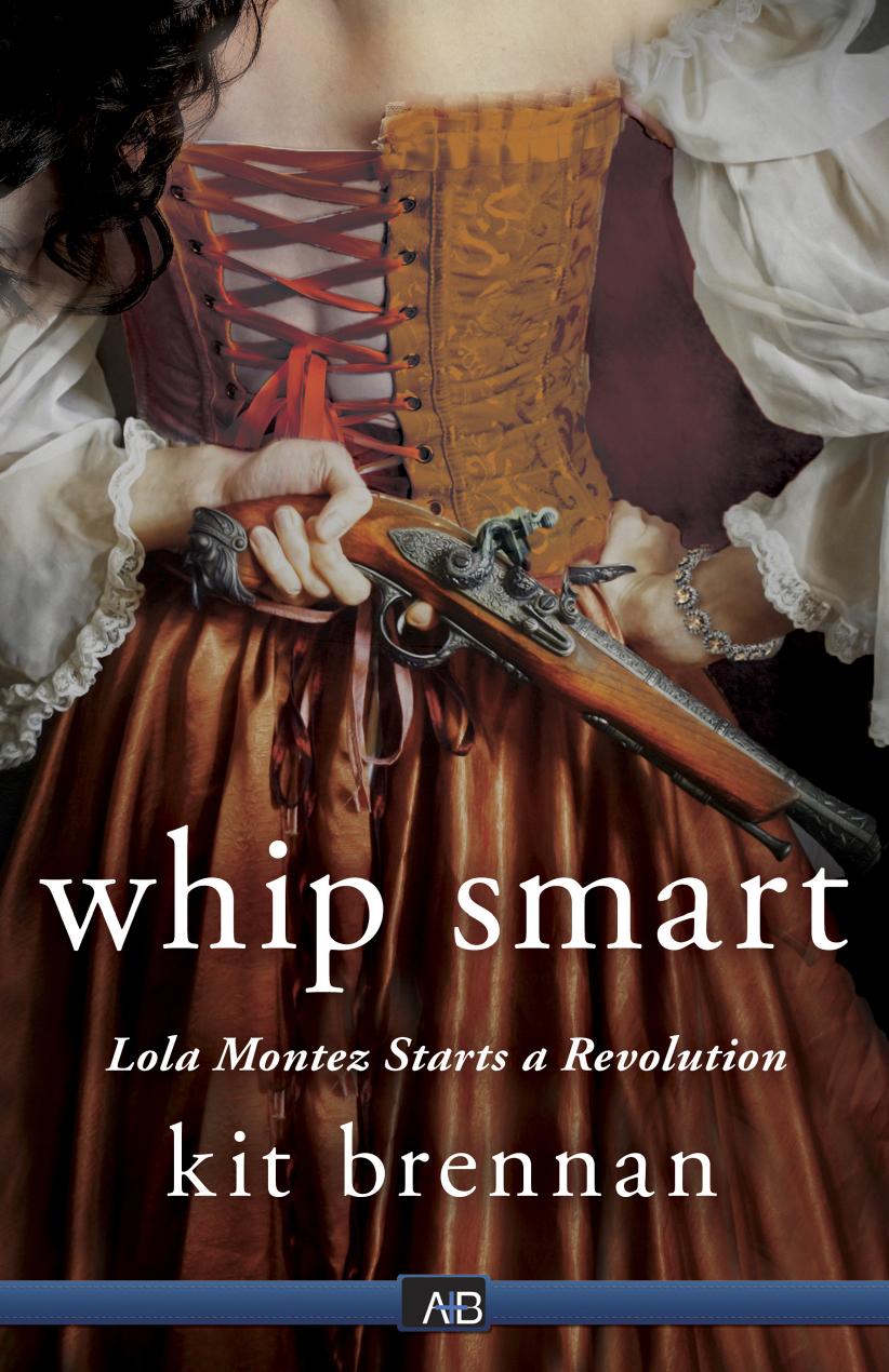 Whip Smart 3 Lola Montez Starts A Revolution Kit Brennan Brennan