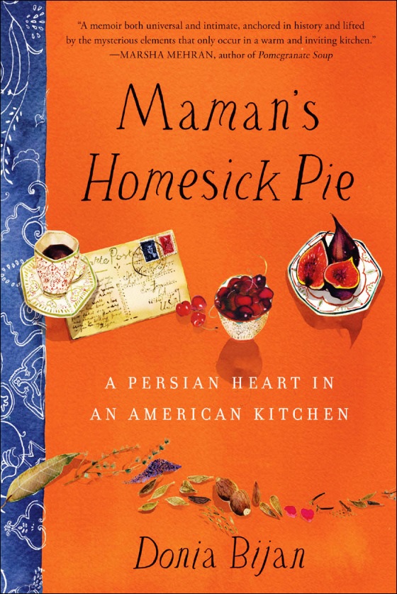 Mamans Homesick Pie A Persian Heart In An American Kitchen Donia Bijan