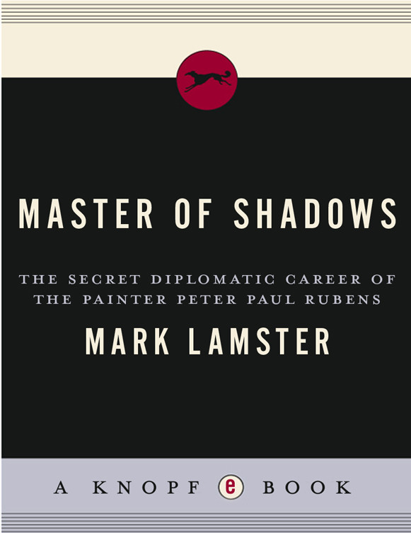 Master Of Shadows The Secret Diplomatic Career Of The Painter Peter Paul Rubens Lamster Mark