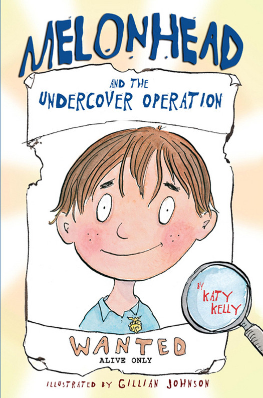 Melonhead And The Undercover Operation Kelly Katy