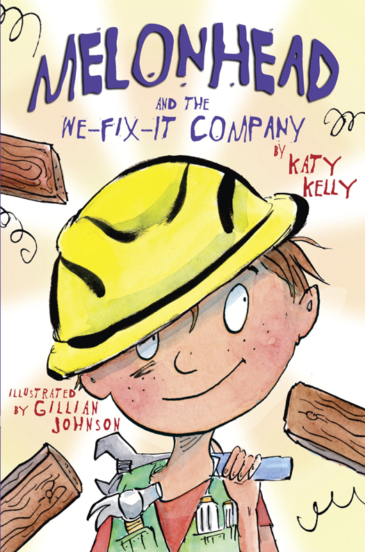 Melonhead And The Wefixit Company Kelly Katy
