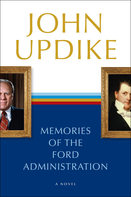 Memories Of The Ford Administration John Updike