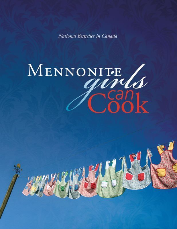 Mennonite Girls Can Cook Schellenberg Lovella Friesen Anneliese Wiebe Judy Reimer Betty