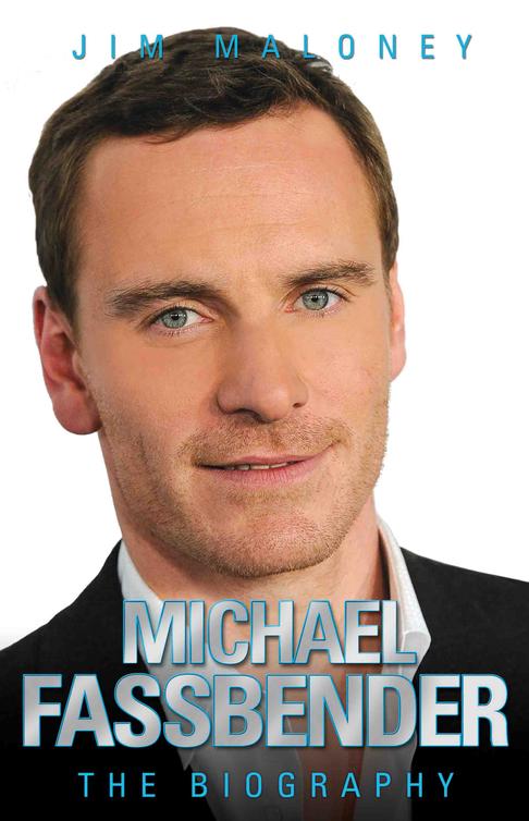 Michael Fassbender The Biography Maloney Jim
