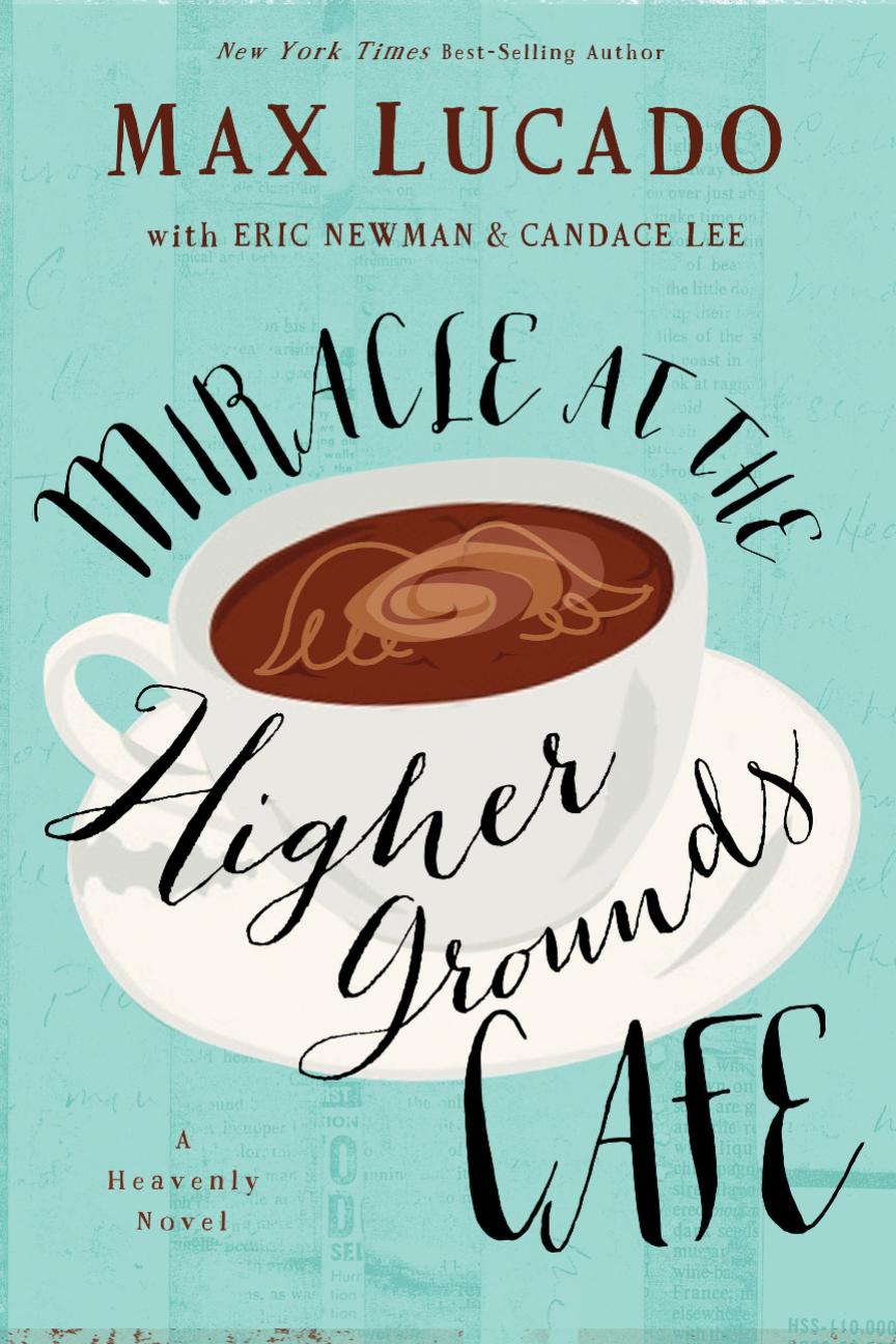 Miracle At The Higher Grounds Cafe Lucado Max