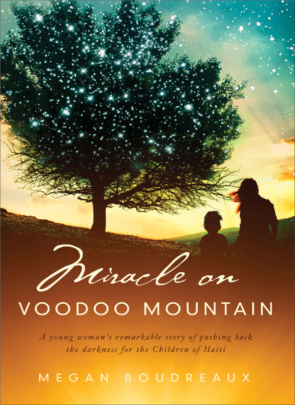 Miracle On Voodoo Mountain Pushing Back The Darkness For The Children Of Haiti Boudreaux Megan