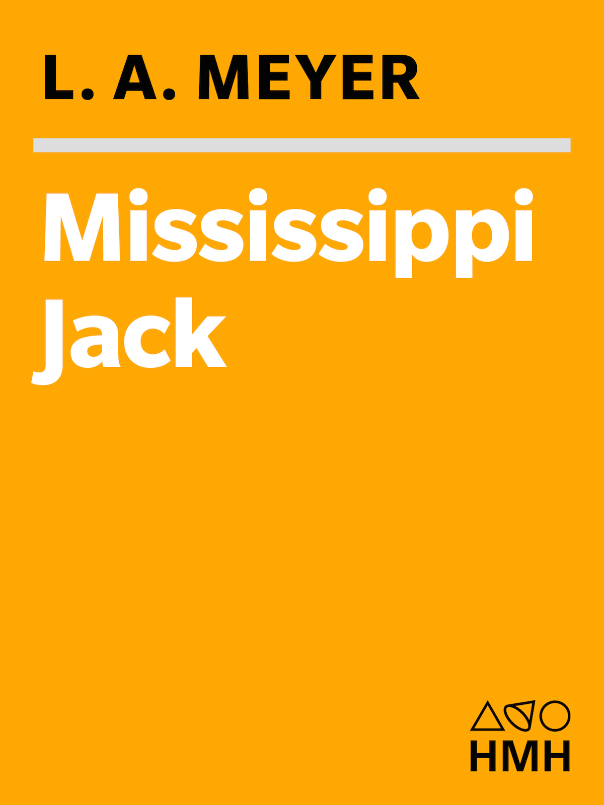 Mississippi Jack Being An Account Of The Further Waterborne Adventures Of Jacky Faber Midshipman Fine Lady And Lily Of The West Meyer