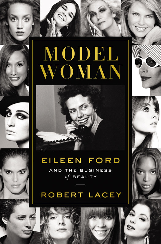 Model Woman Eileen Ford And The Business Of Beauty Robert Lacey