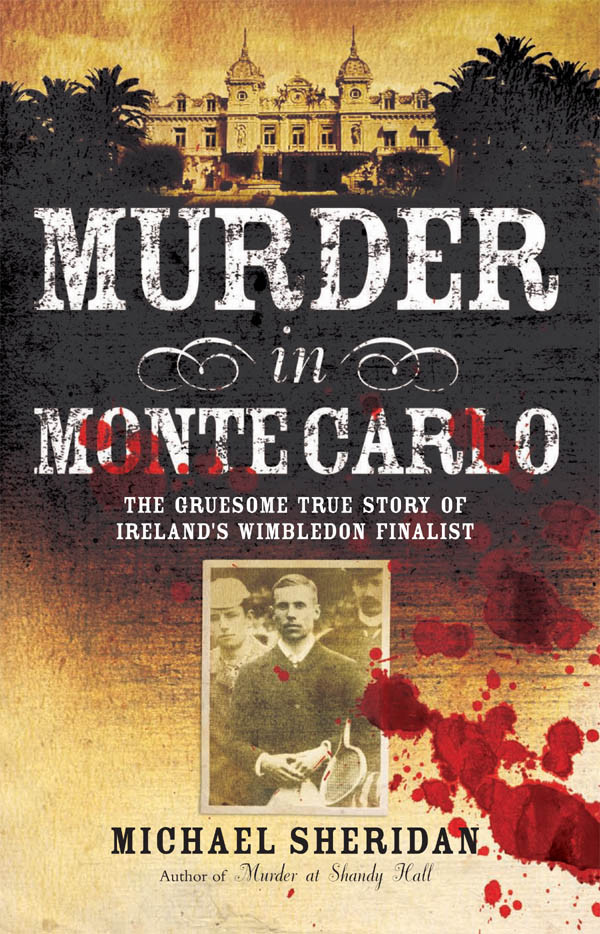 Murder In Monte Carlo The Gruesome True Story Of Irelands Wimbledon Finalist Michael Sheridan