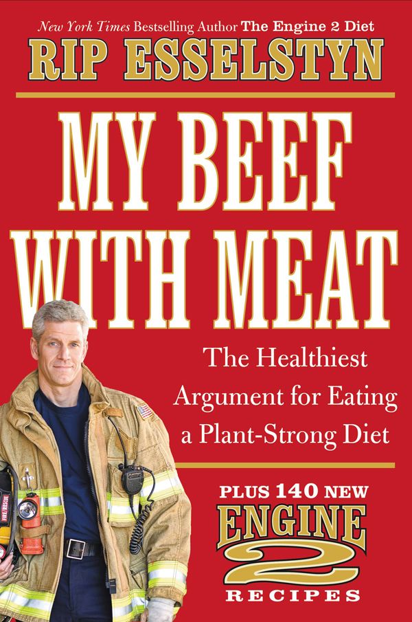 My Beef With Meat Rip Esselstyn