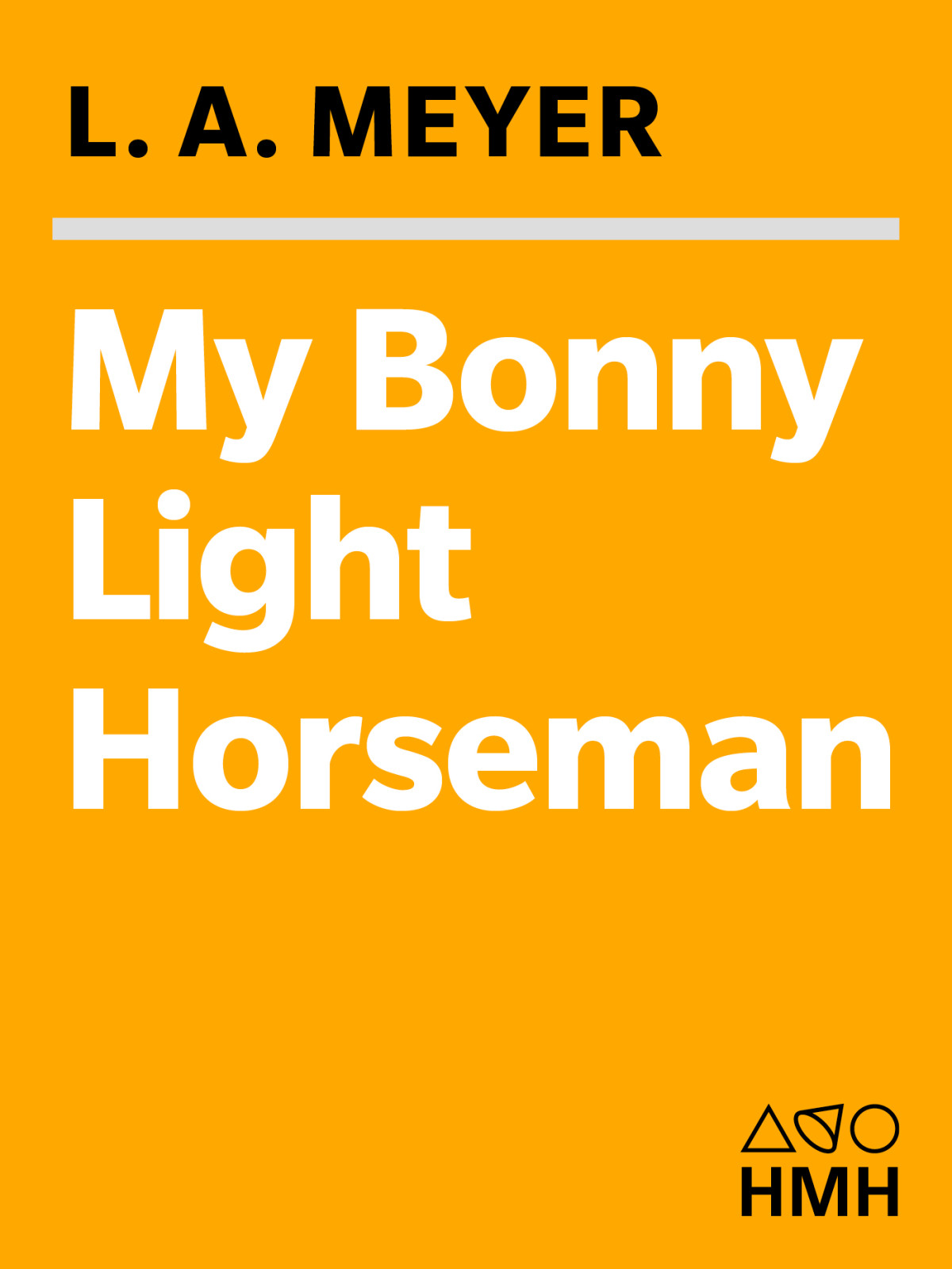My Bonny Light Horseman Being An Account Of The Further Adventures Of Jacky Faber In Love And War Meyer