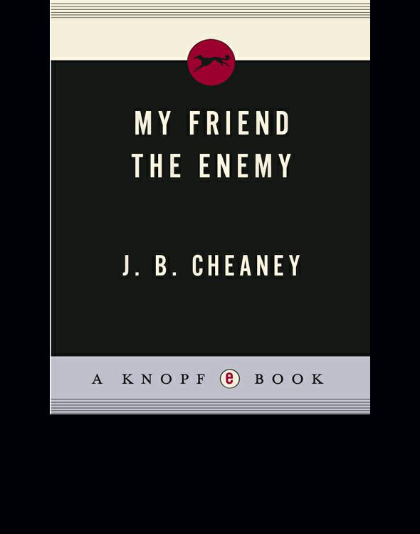My Friend The Enemy Cheaney J B