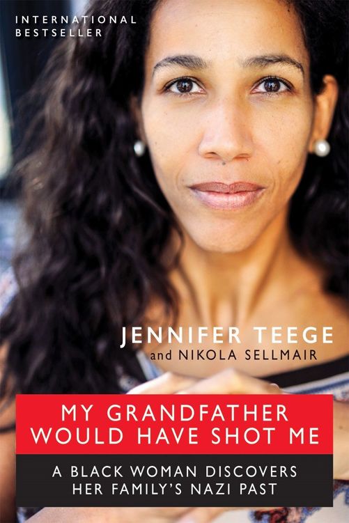 My Grandfather Would Have Shot Me A Black Woman Discovers Her Familys Nazi Past Jennifer Teege