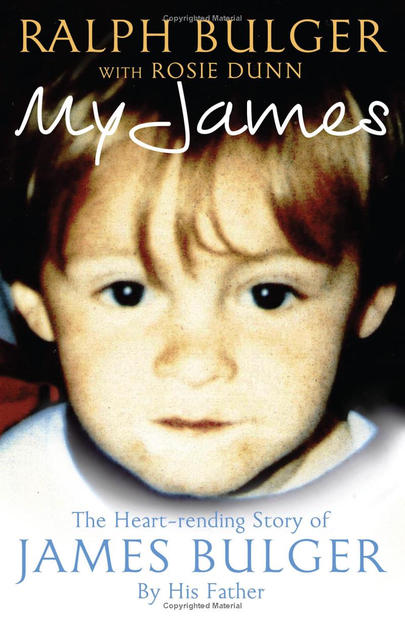 My James The Heartrending Story Of James Bulger By His Father Bulger Ralph Dunn Rosie