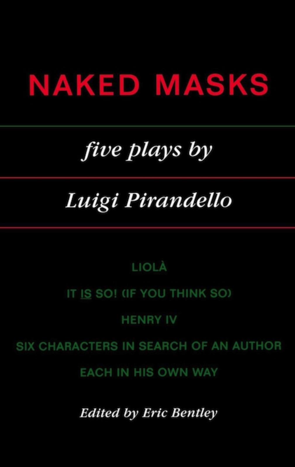 Naked Masks Liola It Is So If You Think So Henry Iv Six Characters In Search Of An Author Each In His Own Way Pirandello Luigi