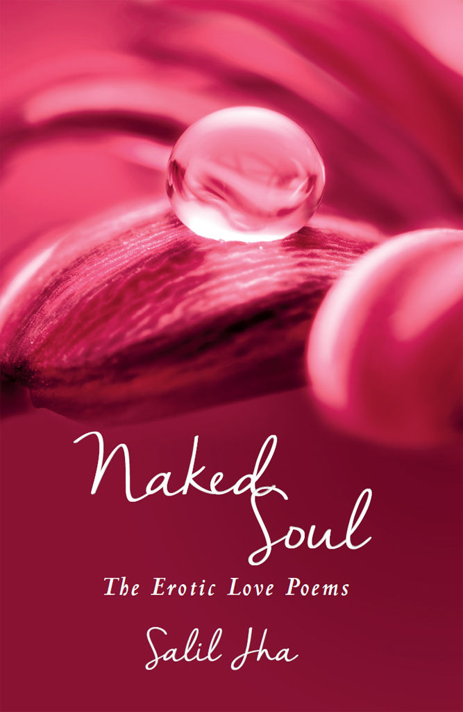 Naked Soul The Erotic Love Poems Jha Salil