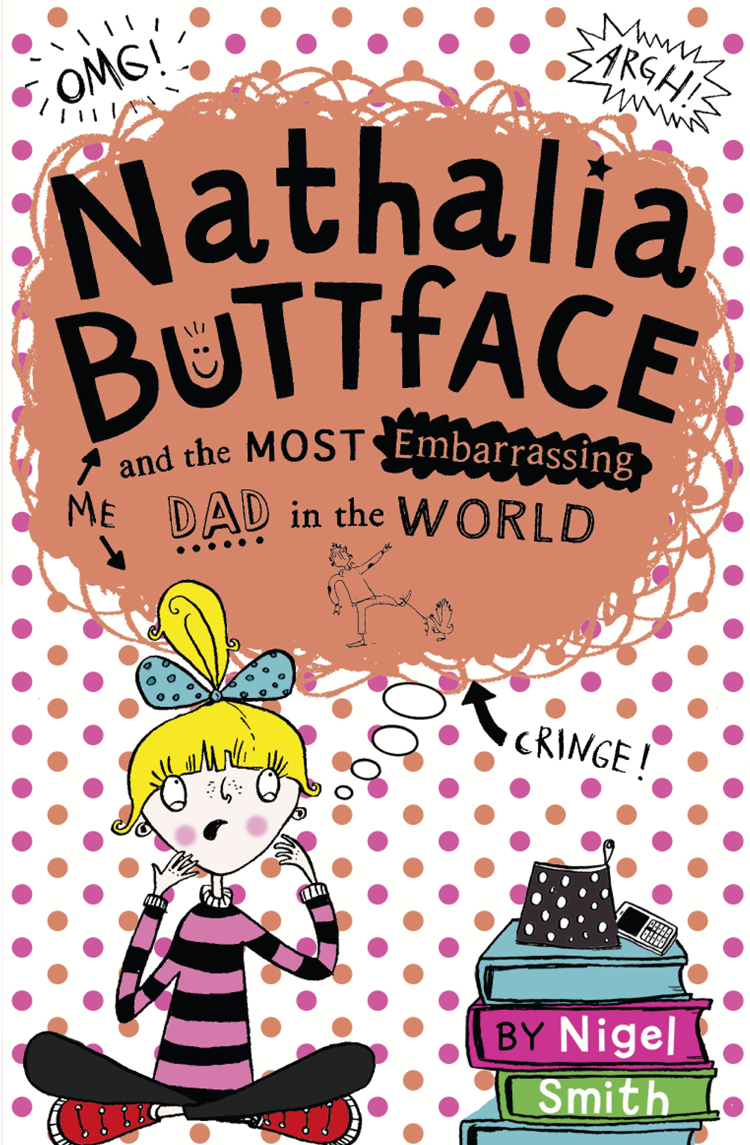 Nathalia Buttface And The Most Embarrassing Dad In The World Smith Nigel
