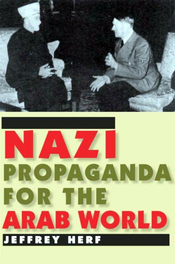 Nazi Propaganda For The Arab World Herf Jeffrey