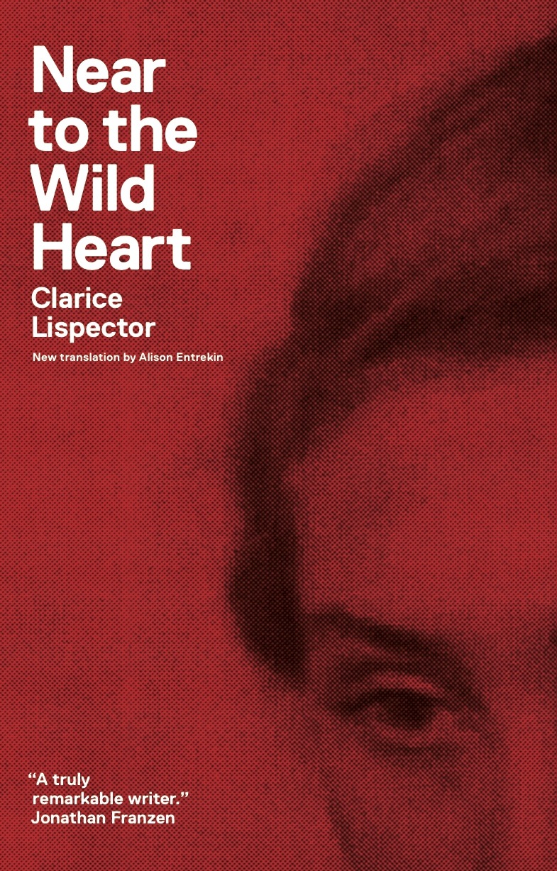 Near To The Wild Heart Clarice Lispector Alison Entrekin Translation