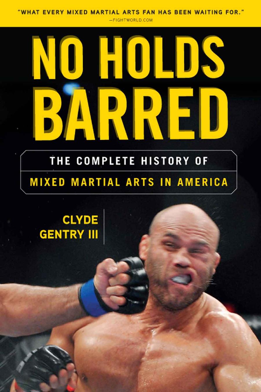 No Holds Barred The Complete History Of Mixed Martial Arts In America Gentry