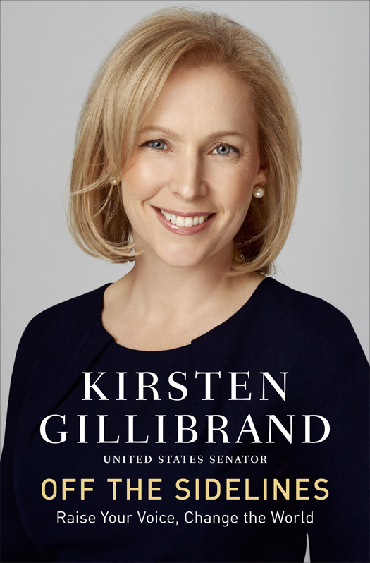 Off The Sidelines Raise Your Voice Change The World Gillibrand Kirsten