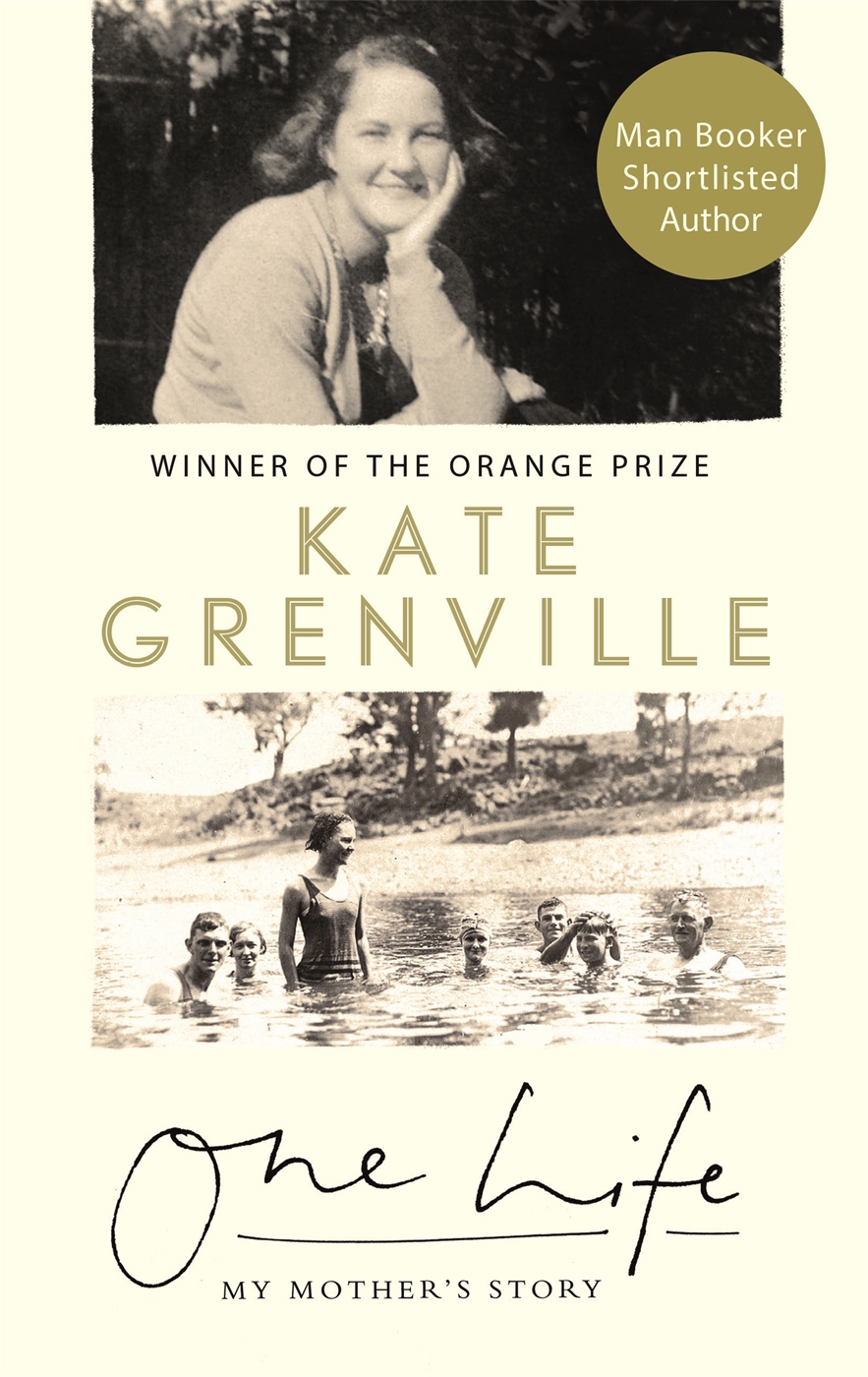 One Life My Mothers Story Kate Grenville