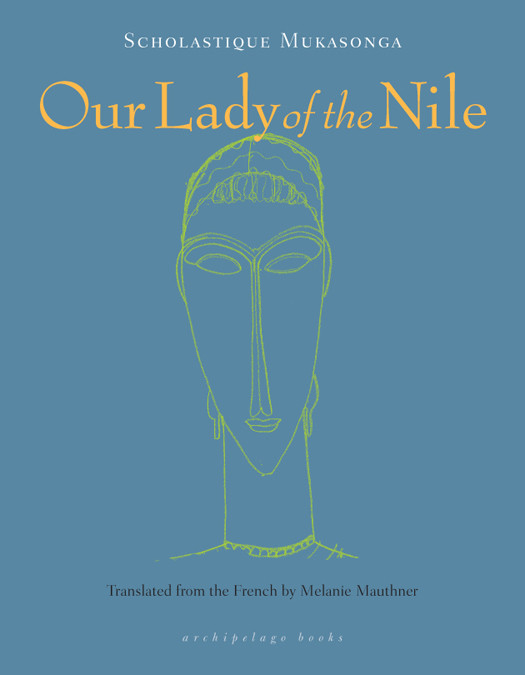 Our Lady Of The Nile A Novel 1st Edition Mukasonga Scholastique