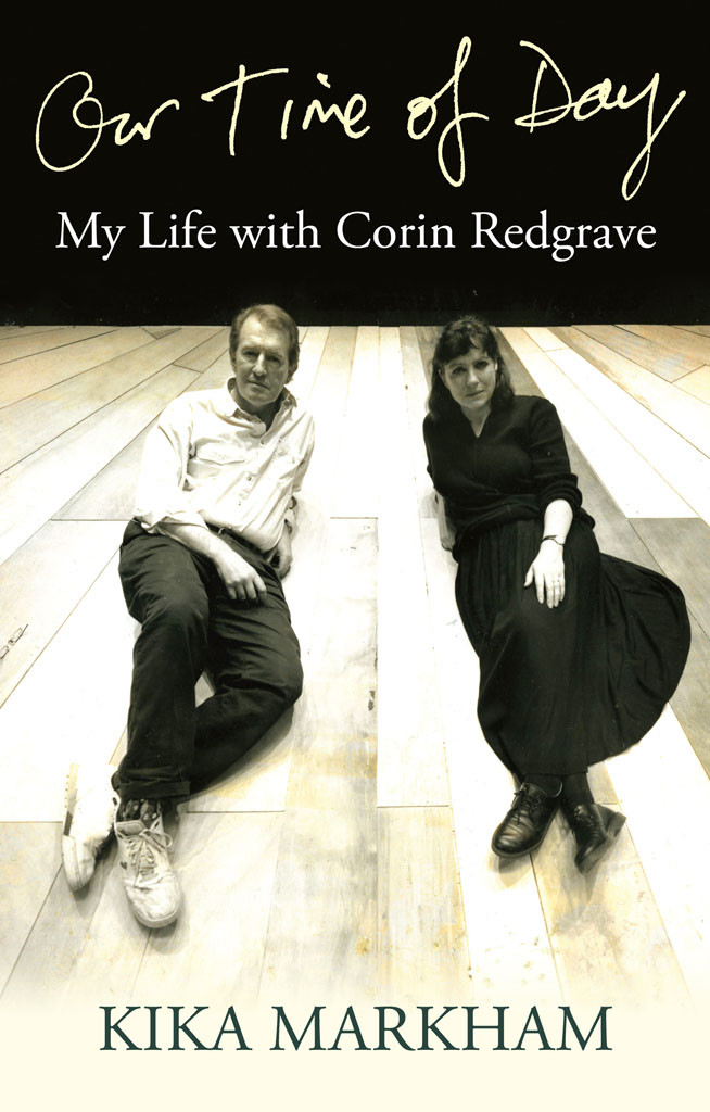 Our Time Of Day My Life With Corin Redgrave Markham Kika