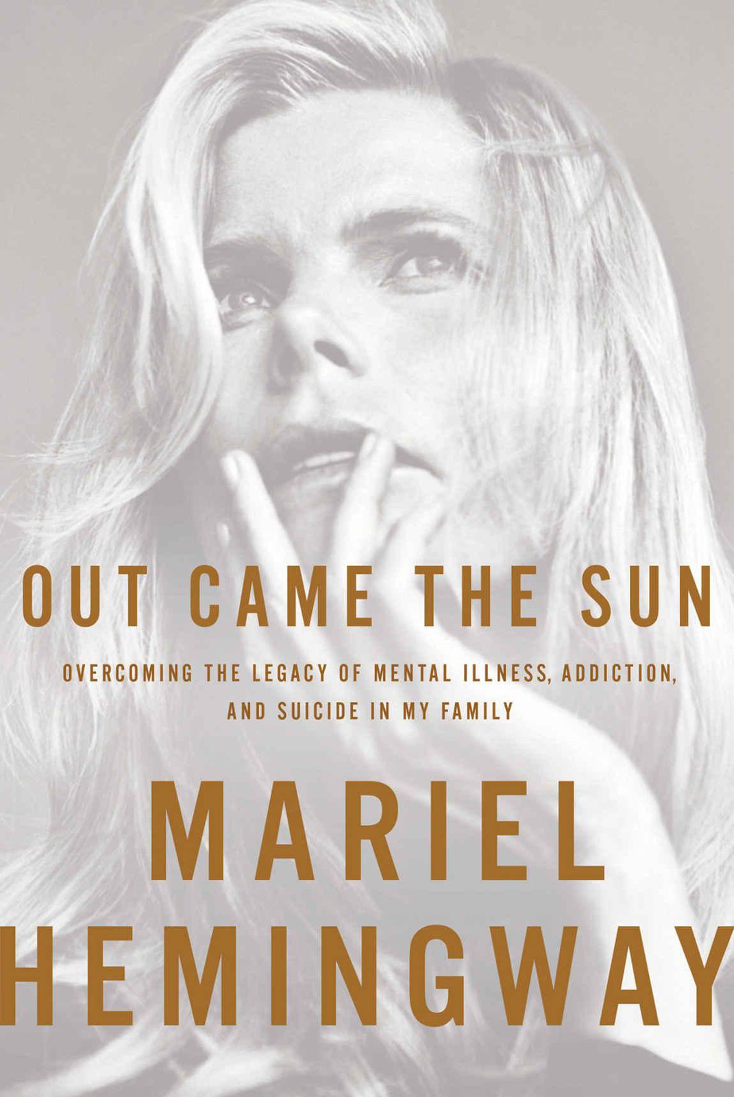 Out Came The Sun Overcoming The Legacy Of Mental Illness Addiction And Suicide In My Family Hemingway Mariel