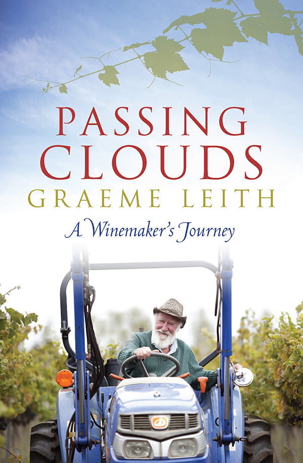 Passing Clouds A Winemakers Journey Leith Graeme